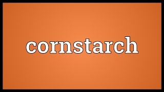 Cornstarch Meaning [upl. by Olenolin55]