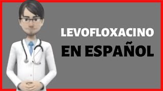 LEVOFLOXACINO levofloxacin EN ESPAÑOL levofloxacina para que sirve [upl. by Halpern]