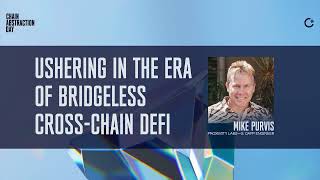 Ushering In the ERA of Bridgeless Cross Chain DEFI  Mike Purvis [upl. by Oinotnas252]