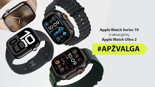 Apple Watch Series 10 ir atnaujintų Apple Watch Ultra 2 apžvalga  Varlelt [upl. by Carnahan]