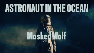 Masked Wolf  Astronaut in the Ocean Lyrics [upl. by Savvas]