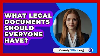 What Legal Documents Should Everyone Have  CountyOfficeorg [upl. by Feld]