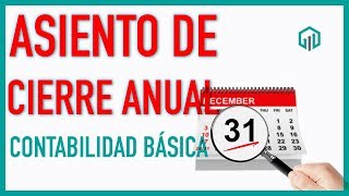 ASIENTO CONTABLE DE CIERRE ANUAL  Contabilidad básica  Finanzas [upl. by Nagud]