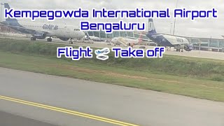 KEMPEGOWDA INTERNATIONAL AIRPORT BENGALURU  🛫 Flight Take off🛫 [upl. by Helbonnah807]