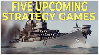 Five Upcoming Strategy Games I am Excited For [upl. by Imray]