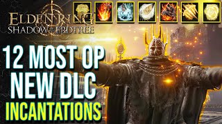 Elden Ring DLC  Top 12 Most Powerful Incantations You Dont Want to Miss in Shadow of the Erdtree [upl. by Anyalram705]