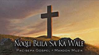 Noqu Bula Sa Ka Wale • MAXDON MUZIK Pacisepa Gospel [upl. by Alekat]