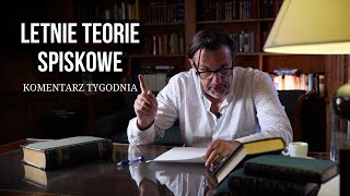 Komentarz Tygodnia Letnie teorie spiskowe [upl. by Asle]