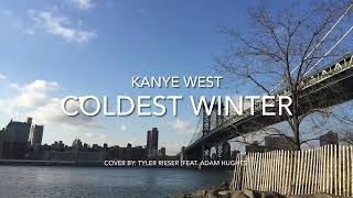 Tyler Rieser feat Adam Hughes  Coldest Winter Kanye West cover [upl. by Astera]