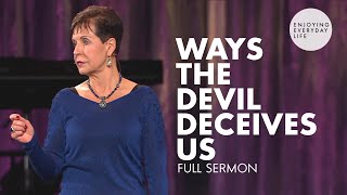 Ways The Devil Deceives UsFULL SERMON  Joyce Meyer [upl. by Yelwah]