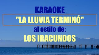 KARAOKE LA LLUVIA TERMINÓ  LOS IRACUNDOS Mejor versión [upl. by Nidnerb]