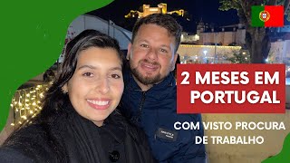 Como estamos após 2 MESES EM PORTUGAL com visto PROCURA DE TRABALHO 🇵🇹 [upl. by Cicely30]