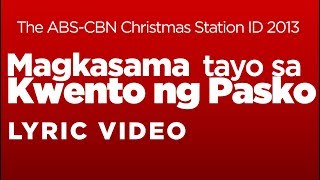 ABSCBN Christmas Station ID 2013  Magkasama Tayo sa Kwento ng Pasko LYRICS [upl. by Penland]