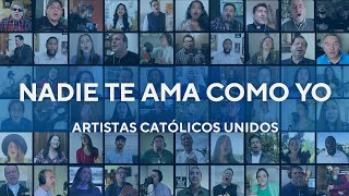 Nadie Te Ama Como Yo  Artistas Católicos Unidos [upl. by Nollek]