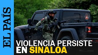 CULIACÁN  La violencia y enfrentamientos en Sinaloa crecen  EL PAÍS [upl. by Karim56]