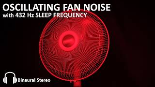 😴 Oscillating Fan Noise with 432 Hz Sleep Frequency for Deep Sleep  Binaural Stereo 🎧 [upl. by Kalin]