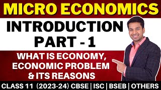 Micro Economics  Introduction  1  Economy Economic Problem amp its Reasons  Class 11  202324 [upl. by Colleen]