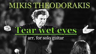 Mikis Theodorakis  Tear wet eyes Δακρυσμένα μάτια [upl. by Ahseinaj325]