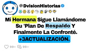 Historias De Reddit  Mi Hermana Sigue Llamándome Su plan De Respaldo Y Finalmente La Confronté [upl. by Nessim797]