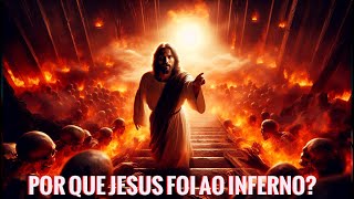 quotPor Que Jesus Desceu ao Inferno Descubra Agoraquot [upl. by Ludewig489]