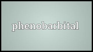 Phenobarbital Meaning [upl. by Binnie]