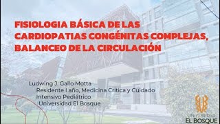 Fisiología de las cardiopatías congénitas complejas 1 de 2 Curso Fisiología UCIP 20240619 [upl. by Nomrej780]