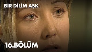 Bir Dilim Aşk 16 Bölüm  Full Bölüm [upl. by Lithea]