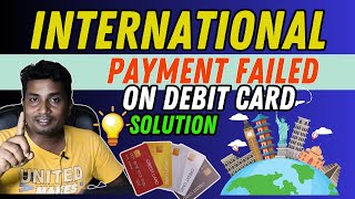 Why international payment failed on debit card  Complete Solution [upl. by Beatriz]