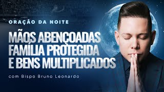 ORAÇÃO DA NOITE06 DE ABRIL BispoBrunoLeonardo [upl. by Moyna373]