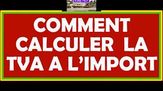 Comment calculer la TVA à limport [upl. by Hairahs]