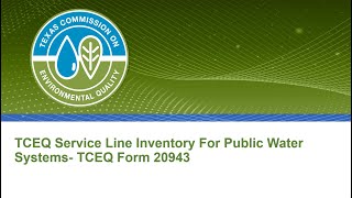 TCEQ Service Line Inventory for Public Water Systems Using Form 20943 [upl. by Ojeillib80]