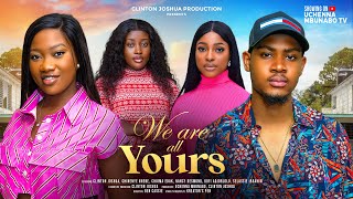 WE ARE ALL YOURS  CLINTON JOSHUA CHINENYE NNEBE SELASSIE IBRAHIM latest 2024 nigerian movies [upl. by Oidacra246]