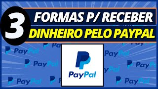 3 Formas de Receber Dinheiro pelo Paypal  Veja Como Receber Dinheiro pelo Paypal [upl. by Hyman366]