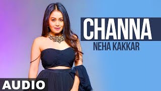 Channa Full Audio   Neha Kakkar  Ikka  Latest Punjabi Song 2019  Speed Records [upl. by Zilada]