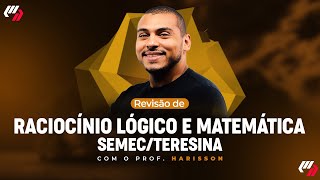 SEMEC TERESINA  AULÃO DE RACIOCÍNIO LÓGICOMATEMÁTICA Prof Harisson Davi [upl. by Araeit603]