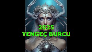 YENGEÇ BURCU 2025 YILI YORUMUM ASTROLOJİ [upl. by Amaral]