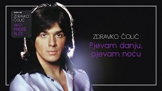 Zdravko Colic  Pjevam danju pjevam nocu  Audio 1977 [upl. by Eitsyrc]