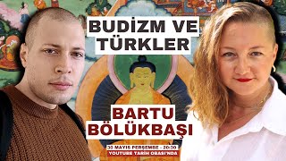 Budizm ve Türkler – Bartu Bölükbaşı Konuğumuz [upl. by Anyahs]