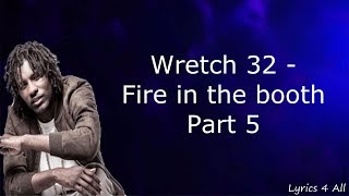 Wretch 32 Fire In The Booth Part 5 Lyrics [upl. by Ennaehr]