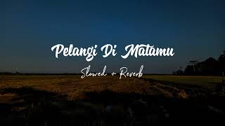 PELANGI DI MATAMU  Slowed amp Reverb [upl. by Enitsud]