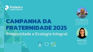 Campanha da Fraternidade 2025 Fraternidade e Ecologia Integral [upl. by Anaira624]