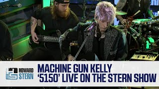 Machine Gun Kelly “5150” Live on the Stern Show [upl. by Einalem]