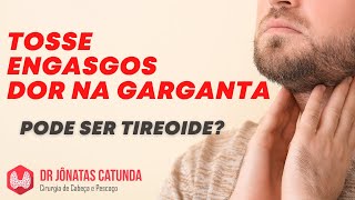 Tosse engasgos e dor na garganta  pode ser problemas da tireoide [upl. by Firahs]