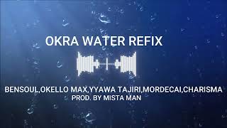 OKRA WATER REFIXBENSOUL OKELLO MAX YWAYA TAJIRICHARISMA MORDECAI [upl. by Eilrahs]