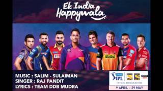 Ek India Happywala Audio  Official IPL Anthem 2016  Salim Sulaiman feat Raj Pandit [upl. by Dygall508]