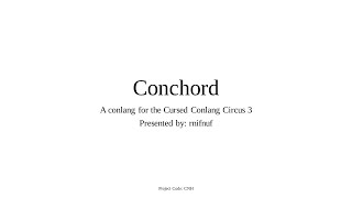 Conlang Showcase Conchord Cursed Conlang Circus 3 [upl. by Ennovahc]