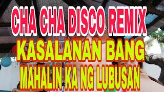 5k CHA CHA DISCO REMIX KASALANAN BANG MAHALIN KA NG LUBOSAN [upl. by Pontus374]