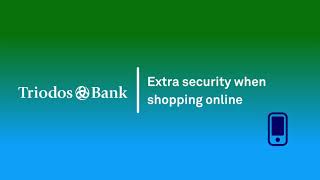 Extra security when shopping online  Triodos Bank [upl. by Elaweda18]