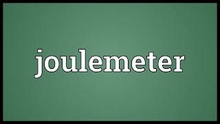 Joulemeter Meaning [upl. by Bethina]