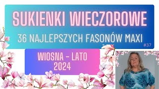 37 SUKIENKI WIECZOROWE 36 Najlepszych Fasonów Wiosna Lato 2024 sukienki wiosna lato moda top [upl. by Anuhsal]